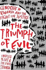 Triumph of Evil: Genocide in Rwanda and the Fight for Justice hind ja info | Elulooraamatud, biograafiad, memuaarid | kaup24.ee