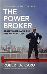 Power Broker: Robert Moses and the Fall of New York hind ja info | Elulooraamatud, biograafiad, memuaarid | kaup24.ee