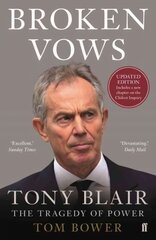 Broken Vows: Tony Blair The Tragedy of Power Main цена и информация | Биографии, автобиогафии, мемуары | kaup24.ee