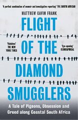 Flight of the Diamond Smugglers: A Tale of Pigeons, Obsession and Greed along Coastal South Africa цена и информация | Биографии, автобиогафии, мемуары | kaup24.ee