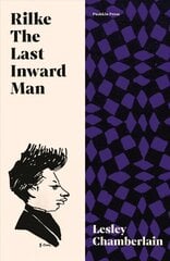 Rilke: The Last Inward Man цена и информация | Биографии, автобиогафии, мемуары | kaup24.ee