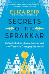 Secrets of the Sprakkar: Iceland's Extraordinary Women and How They Are Changing the World цена и информация | Биографии, автобиогафии, мемуары | kaup24.ee