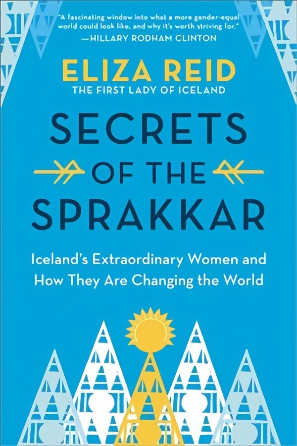 Secrets of the Sprakkar: Iceland's Extraordinary Women and How They Are Changing the World hind ja info | Elulooraamatud, biograafiad, memuaarid | kaup24.ee