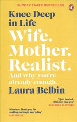 Knee Deep in Life: Wife, Mother, Realist... and why we're already enough цена и информация | Биографии, автобиогафии, мемуары | kaup24.ee