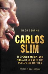Carlos Slim: The Power, Money, and Morality of One of the World's Richest Men цена и информация | Биографии, автобиогафии, мемуары | kaup24.ee