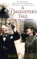 Daughter's Tale: The Memoir of Winston and Clementine Churchill's youngest child цена и информация | Биографии, автобиогафии, мемуары | kaup24.ee