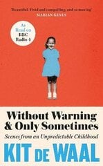 Without Warning and Only Sometimes: Scenes from an Unpredictable Childhood hind ja info | Elulooraamatud, biograafiad, memuaarid | kaup24.ee