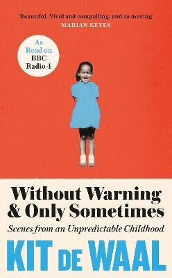 Without Warning and Only Sometimes: Scenes from an Unpredictable Childhood hind ja info | Elulooraamatud, biograafiad, memuaarid | kaup24.ee