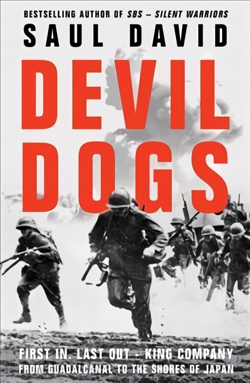 Devil Dogs: First in, Last out - King Company from Guadalcanal to the Shores of Japan цена и информация | Elulooraamatud, biograafiad, memuaarid | kaup24.ee