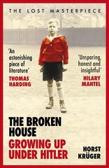 Broken House: Growing up Under Hitler - The Lost Masterpiece hind ja info | Elulooraamatud, biograafiad, memuaarid | kaup24.ee