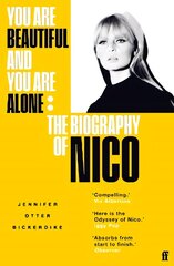 You Are Beautiful and You Are Alone: The Biography of Nico Main hind ja info | Elulooraamatud, biograafiad, memuaarid | kaup24.ee