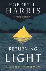 Returning Light: 30 Years of Life on Skellig Michael цена и информация | Биографии, автобиогафии, мемуары | kaup24.ee