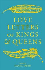 Love Letters of Kings and Queens hind ja info | Elulooraamatud, biograafiad, memuaarid | kaup24.ee