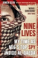 Nine Lives: My Time As MI6's Top Spy Inside al-Qaeda цена и информация | Биографии, автобиогафии, мемуары | kaup24.ee