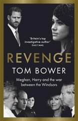 Revenge: Meghan, Harry and the war between the Windsors. The Sunday Times no 1 bestseller цена и информация | Биографии, автобиогафии, мемуары | kaup24.ee