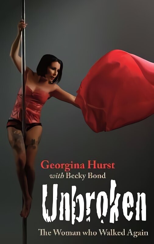 Unbroken: The Woman who Walked Again hind ja info | Elulooraamatud, biograafiad, memuaarid | kaup24.ee