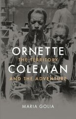 Ornette Coleman: The Territory and the Adventure цена и информация | Биографии, автобиогафии, мемуары | kaup24.ee