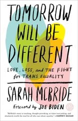 Tomorrow Will Be Different: Love, Loss, and the Fight for Trans Equality hind ja info | Elulooraamatud, biograafiad, memuaarid | kaup24.ee