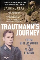 Trautmann's Journey: From Hitler Youth to FA Cup Legend цена и информация | Биографии, автобиогафии, мемуары | kaup24.ee