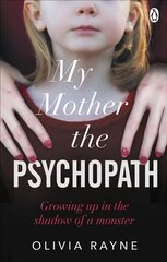 My Mother, the Psychopath: Growing up in the shadow of a monster цена и информация | Биографии, автобиогафии, мемуары | kaup24.ee