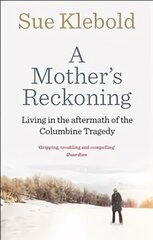 Mother's Reckoning: Living in the aftermath of the Columbine tragedy цена и информация | Биографии, автобиогафии, мемуары | kaup24.ee