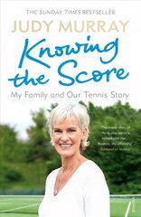 Knowing the Score: My Family and Our Tennis Story hind ja info | Elulooraamatud, biograafiad, memuaarid | kaup24.ee