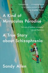 Kind of Mirraculas Paradise: A True Story about Schizophrenia цена и информация | Биографии, автобиогафии, мемуары | kaup24.ee