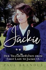 Jackie: Her Transformation from First Lady to Jackie O hind ja info | Elulooraamatud, biograafiad, memuaarid | kaup24.ee