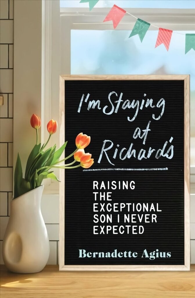 I'm Staying at Richard's: Raising the Exceptional Son I Never Expected hind ja info | Elulooraamatud, biograafiad, memuaarid | kaup24.ee