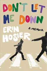 Don't Let Me Down: A Memoir цена и информация | Биографии, автобиогафии, мемуары | kaup24.ee