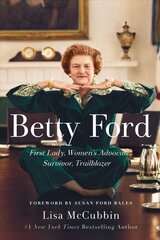 Betty Ford: First Lady, Women's Advocate, Survivor, Trailblazer hind ja info | Elulooraamatud, biograafiad, memuaarid | kaup24.ee