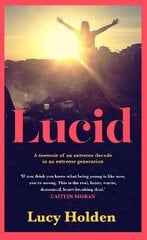 Lucid: A memoir of an extreme decade in an extreme generation hind ja info | Elulooraamatud, biograafiad, memuaarid | kaup24.ee