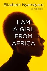 I Am A Girl From Africa цена и информация | Биографии, автобиогафии, мемуары | kaup24.ee