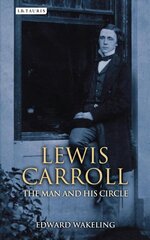 Lewis Carroll: The Man and his Circle hind ja info | Elulooraamatud, biograafiad, memuaarid | kaup24.ee