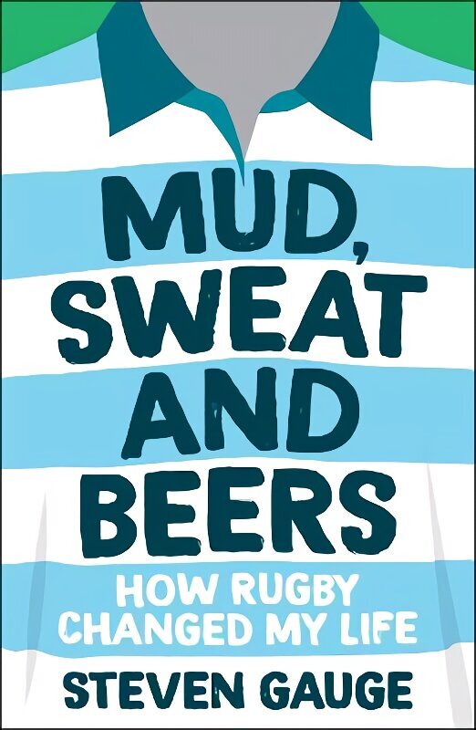 Mud, Sweat and Beers: How Rugby Changed My Life hind ja info | Elulooraamatud, biograafiad, memuaarid | kaup24.ee