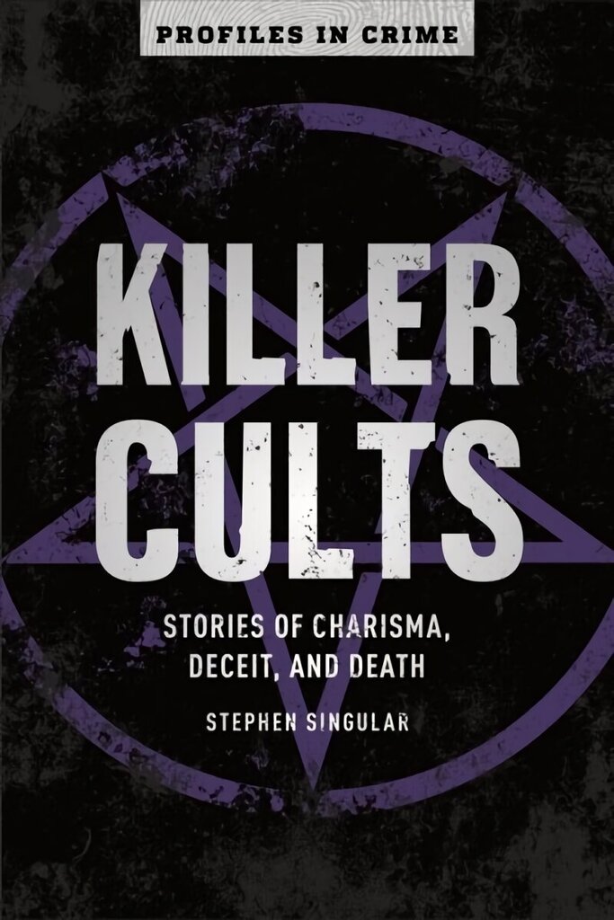 Killer Cults: Stories of Charisma, Deceit, and Death hind ja info | Elulooraamatud, biograafiad, memuaarid | kaup24.ee