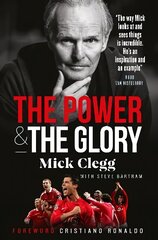 Mick Clegg: The Power and the Glory hind ja info | Elulooraamatud, biograafiad, memuaarid | kaup24.ee