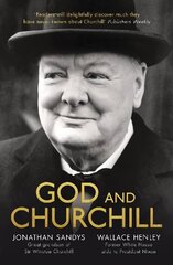 God and Churchill: How The Great Leader's Sense Of Divine Destiny Changed His Troubled World And Offers Hope For Ours цена и информация | Биографии, автобиогафии, мемуары | kaup24.ee