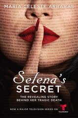 Selena's Secret: The Revealing Story Behind Her Tragic Death Media Tie-In ed. hind ja info | Elulooraamatud, biograafiad, memuaarid | kaup24.ee