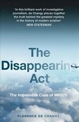 Disappearing Act: The Impossible Case of Mh370 hind ja info | Elulooraamatud, biograafiad, memuaarid | kaup24.ee
