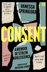 Consent: A Memoir of Stolen Adolescence цена и информация | Биографии, автобиогафии, мемуары | kaup24.ee