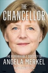 Chancellor: The Remarkable Odyssey of Angela Merkel цена и информация | Биографии, автобиогафии, мемуары | kaup24.ee