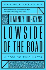 Lowside of the Road: A Life of Tom Waits Main - Faber Greatest Hits hind ja info | Elulooraamatud, biograafiad, memuaarid | kaup24.ee