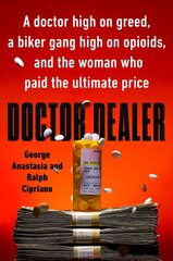 Doctor Dealer: A doctor high on greed, a biker gang high on opioids, and the woman who paid the ultimate price hind ja info | Elulooraamatud, biograafiad, memuaarid | kaup24.ee