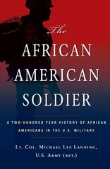 African American Soldier: A Two-Hundred Year History of African Americans in the U.S. Military hind ja info | Elulooraamatud, biograafiad, memuaarid | kaup24.ee