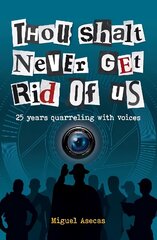 Thou Shalt Never Get Rid of Us: 25 years Quarrelling with Voices hind ja info | Elulooraamatud, biograafiad, memuaarid | kaup24.ee