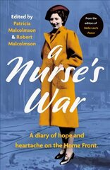 Nurse's War: A Diary of Hope and Heartache on the Home Front hind ja info | Elulooraamatud, biograafiad, memuaarid | kaup24.ee