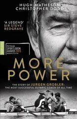 More Power: The Story of Jurgen Grobler: the Most Successful Olympic Coach of All Time цена и информация | Биографии, автобиогафии, мемуары | kaup24.ee