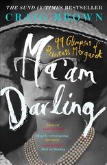 Ma'am Darling: 99 Glimpses of Princess Margaret edition hind ja info | Elulooraamatud, biograafiad, memuaarid | kaup24.ee