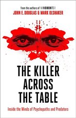 Killer Across the Table: Inside the Minds of Psychopaths and Predators цена и информация | Биографии, автобиогафии, мемуары | kaup24.ee